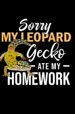 Cover of Sorry My Leopard Gecko Ate My Homework