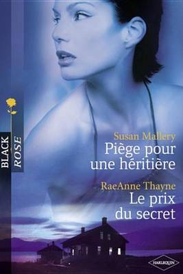 Book cover for Piege Pour Une Heritiere - Le Prix Du Secret (Harlequin Black Rose)