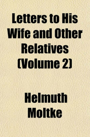 Cover of Letters to His Wife and Other Relatives (Volume 2)