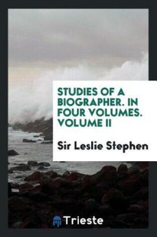 Cover of Studies of a Biographer. in Four Volumes. Volume II