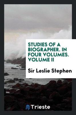 Book cover for Studies of a Biographer. in Four Volumes. Volume II