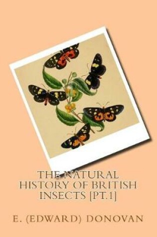 Cover of The natural history of British insects [pt.1]