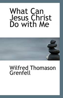 Book cover for What Can Jesus Christ Do with Me