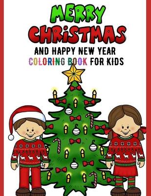 Book cover for Merry Christmas and Happy New Year Coloring Book For Kids