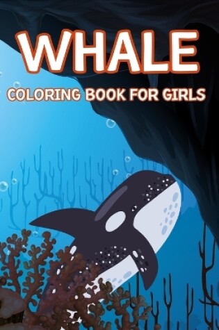 Cover of Whale Coloring Book For Girls