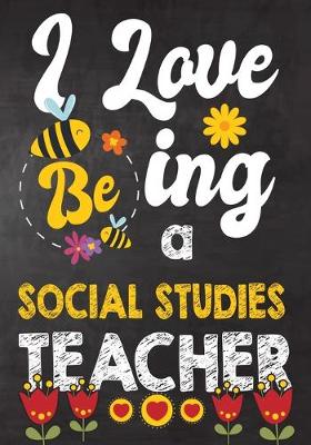 Book cover for I Love Being Social Studies Teacher