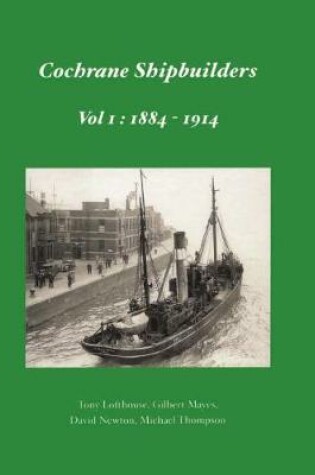 Cover of Cochrane Shipbuilders Volume 1: 1884-1914