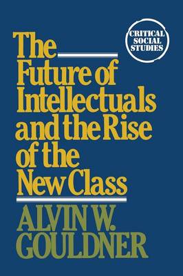 Book cover for Future of Intellectuals and the Rise of the New Class
