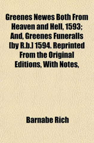 Cover of Greenes Newes Both from Heaven and Hell, 1593; And, Greenes Funeralls [By R.B.] 1594. Reprinted from the Original Editions, with Notes,