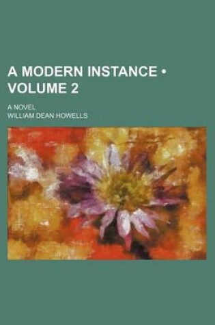 Cover of A Modern Instance (Volume 2); A Novel