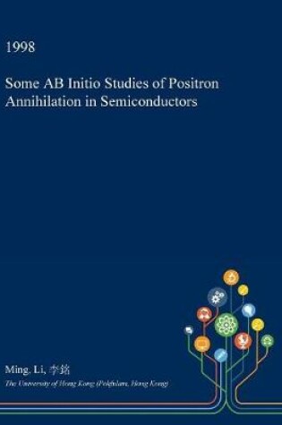 Cover of Some AB Initio Studies of Positron Annihilation in Semiconductors