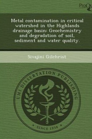 Cover of Metal Contamination in Critical Watershed in the Highlands Drainage Basin: Geochemistry and Degradation of Soil