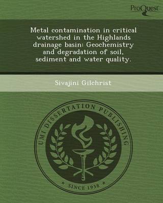 Cover of Metal Contamination in Critical Watershed in the Highlands Drainage Basin: Geochemistry and Degradation of Soil