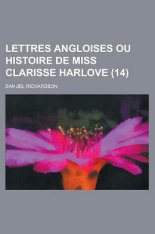 Cover of Lettres Angloises Ou Histoire de Miss Clarisse Harlove (14 )