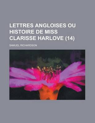 Book cover for Lettres Angloises Ou Histoire de Miss Clarisse Harlove (14 )