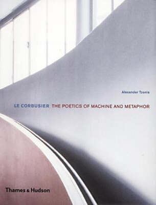 Book cover for Le Corbusier:The Poetics of Machine and Metaphor