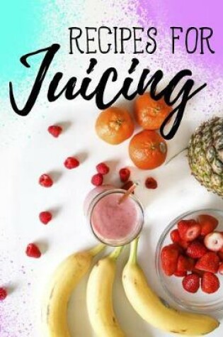 Cover of Recipes for Juicing