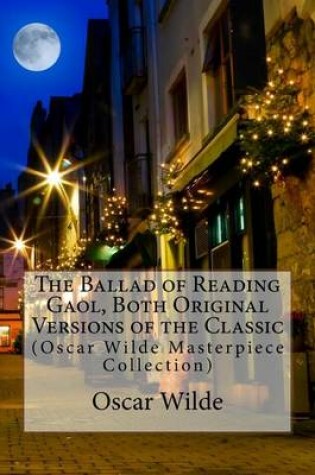 Cover of The Ballad of Reading Gaol, Both Original Versions of the Classic