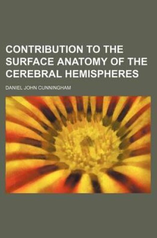 Cover of Contribution to the Surface Anatomy of the Cerebral Hemispheres