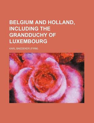 Book cover for Belgium and Holland, Including the Grandduchy of Luxembourg