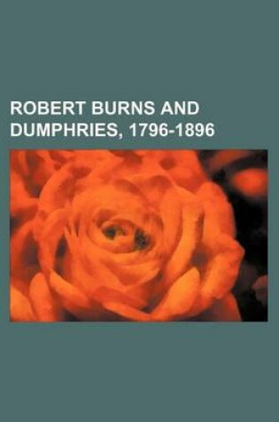 Cover of Robert Burns and Dumphries, 1796-1896