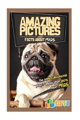 Book cover for Amazing Pictures and Facts about Pugs