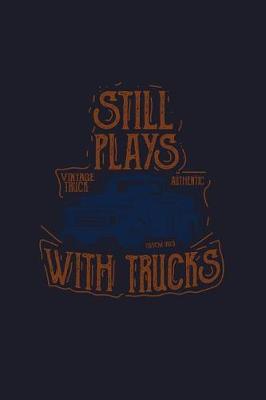 Book cover for Still Plays with Trucks