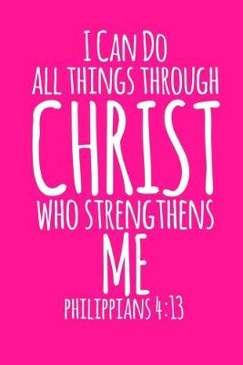 Book cover for I Can Do All Things Through Christ Who Strengthens Me