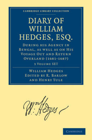 Cover of Diary of William Hedges, Esq. (Afterwards Sir William Hedges), During his Agency in Bengal, as well as on His Voyage Out and Return Overland (1681-1687) 3 Volume Set