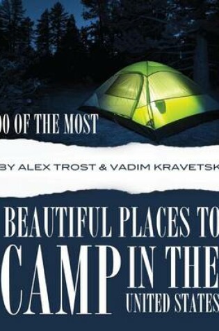 Cover of 100 of the Most Beautiful Places to Camp In the United States