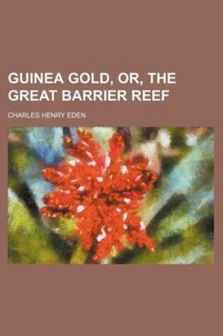 Cover of Guinea Gold, Or, the Great Barrier Reef