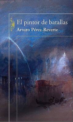 El Pintor de Batallas by Arturo Perez-Reverte