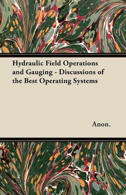 Book cover for Hydraulic Field Operations and Gauging - Discussions of the Best Operating Systems