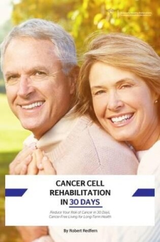 Cover of Cancer Cell Rehabilitation in 30 Days