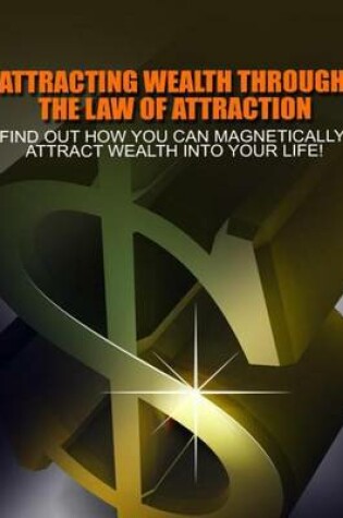 Cover of Attracting Wealth Through the Law of Attraction