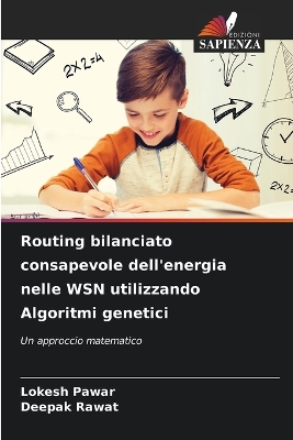 Book cover for Routing bilanciato consapevole dell'energia nelle WSN utilizzando Algoritmi genetici