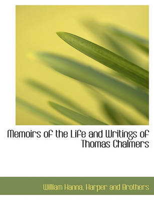 Book cover for Memoirs of the Life and Writings of Thomas Chalmers