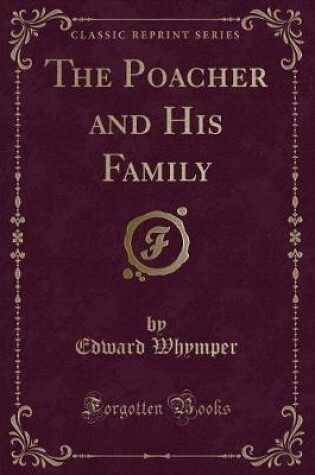 Cover of The Poacher and His Family (Classic Reprint)