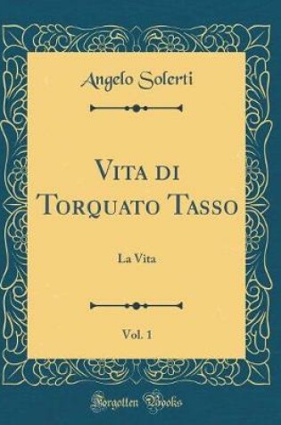 Cover of Vita Di Torquato Tasso, Vol. 1