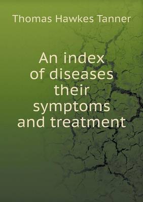 Book cover for An index of diseases their symptoms and treatment