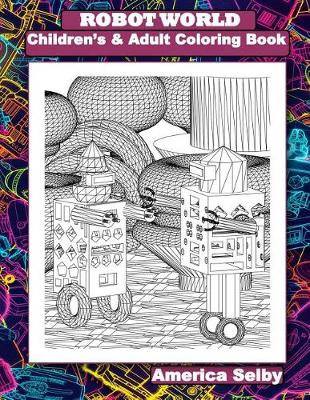 Book cover for Robot World Children's and Adult Coloring Books