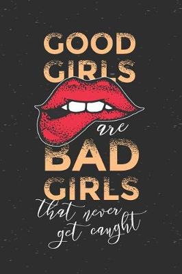 Book cover for Good Girls are Bad Girls that Never Get Caught