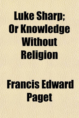 Book cover for Luke Sharp; Or Knowledge Without Religion