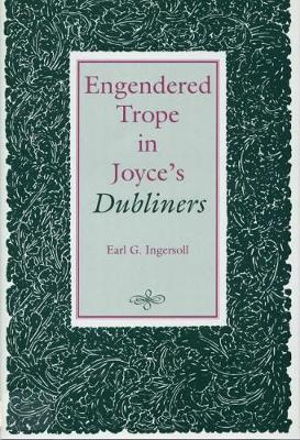 Book cover for Engendered Trope in Joyce's Dubliners