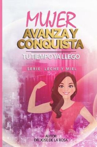 Cover of Mujer Avanza Y Conquista Tu Tiempo YA Llego