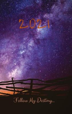 Book cover for 2021 Follow My Destiny DayPlanner