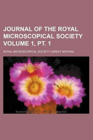 Cover of Journal of the Royal Microscopical Society Volume 1, PT. 1