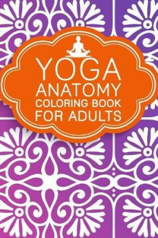 Cover of yoga anatomy coloring book for adults