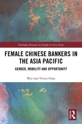 Cover of Female Chinese Bankers in the Asia Pacific