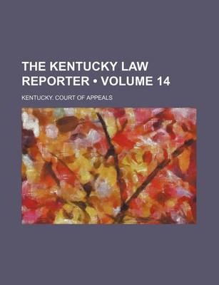 Book cover for The Kentucky Law Reporter (Volume 14)